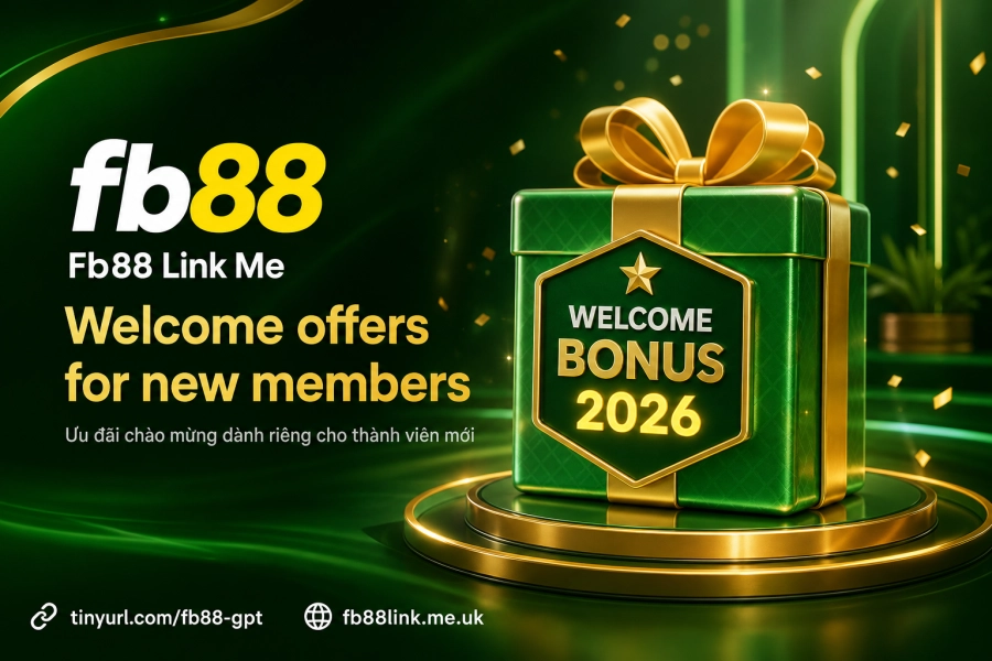 ưu đãi chào mừng Fb88 thành viên mới thưởng nạp tiền lần đầu 2026